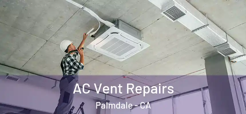  AC Vent Repairs Palmdale - CA