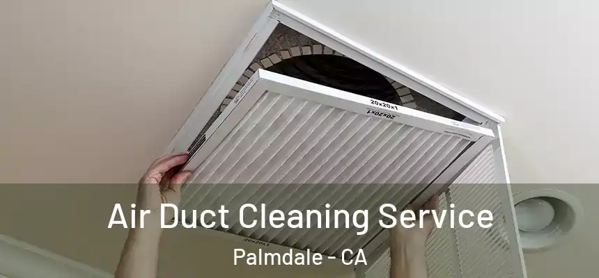  Air Duct Cleaning Service Palmdale - CA