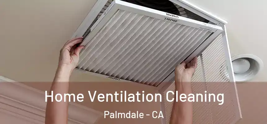  Home Ventilation Cleaning Palmdale - CA