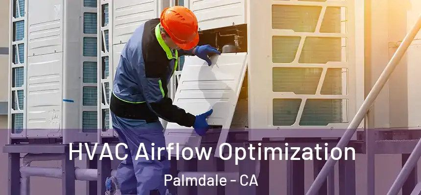  HVAC Airflow Optimization Palmdale - CA