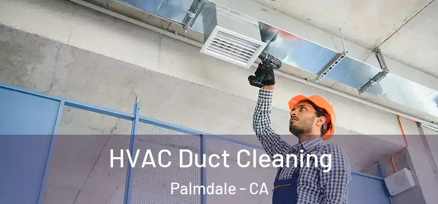 HVAC Duct Cleaning Palmdale - CA